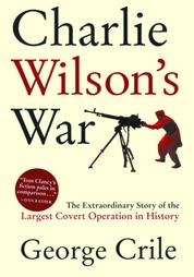 Charlie Wilson's War by George Crile (2003, Hardcover, Illustrated)