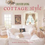 Country Living Cottage Style by Marie Proeller (2003, Hardcover)