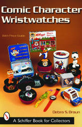 Comic Character Wristwatches by Debra S. Braun (2001, Paperback)