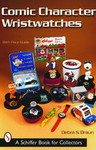 Comic Character Wristwatches by Debra S. Braun (2001, Paperback)