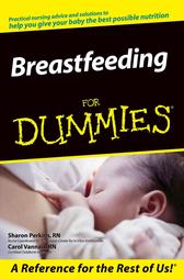 Breastfeeding for Dummies by Carol Vannais, Sharon Perkins R.N. (2004, Paperback)