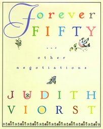 Forever Fifty and Other Negotiations by Judith Viorst (1996, Hardcover, Reissue)