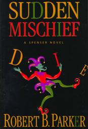 Sudden Mischief by Robert B. Parker (1998, Hardcover)