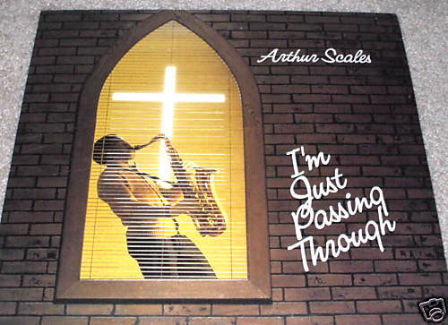 Arthur Scales IM Just Passing Through LP Gospel Sax