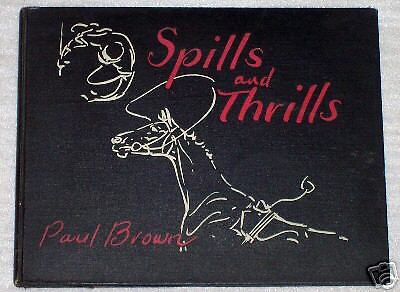 SPILLS AND THRILLS Paul Brown ltd ed. SCARCE horse book  